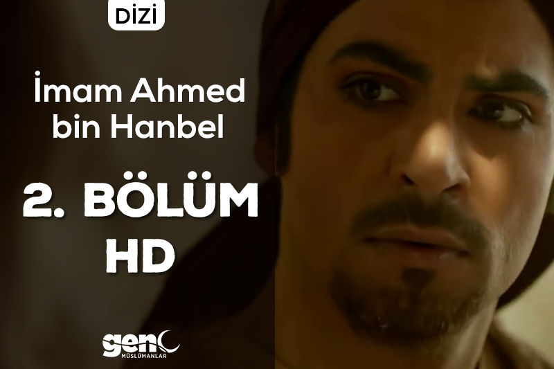 İmam Ahmed bin Hanbel Dizisi 2. Bölüm